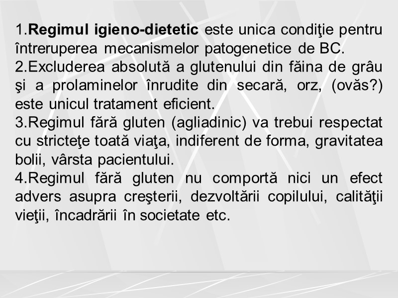 1.Regimul igieno-dietetic este unica condiţie pentru întreruperea mecanismelor patogenetice de BC. 2.Excluderea absolută a